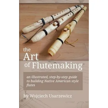 Kniha Art of Flutemaking (Wojciech Usarzewicz)(Brožovaná)
