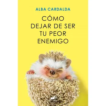 COMO DEJAR DE SER TU PEOR ENEMIGO (CARDALDA,ALBA)(Kniha)