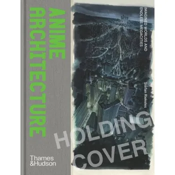 Umění Anime Architecture (RIEKELE STEFAN)(Pevná)