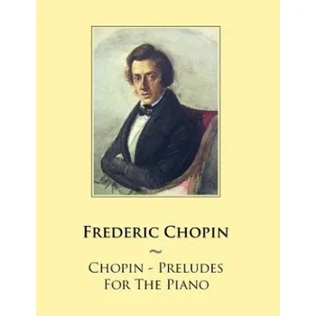 Cizí jazyk Chopin - Preludes For The Piano (Frederic Chopin,Samwise Publishing)(Brožovaná)