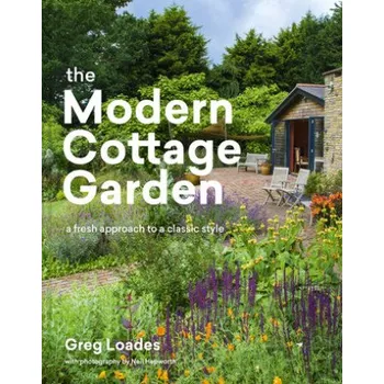 Modern Cottage Garden: A Fresh Approach to a Classic Style (Greg Loades)(Pevná)