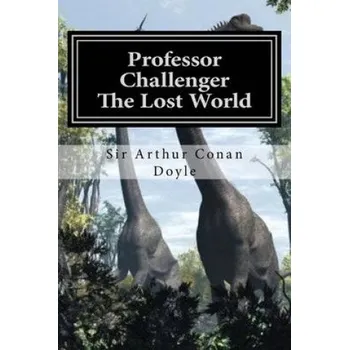 Professor Challenger - The Lost World: Illustrated Edition (Sir Arthur Conan Doyle,D Gardner)(Brožovaná)