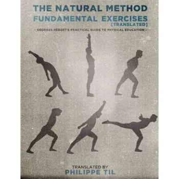Cizojazyčná kniha The Natural Method: Fundamental Exercises (Georges Hebert,Philippe Til)(Brožovaná)