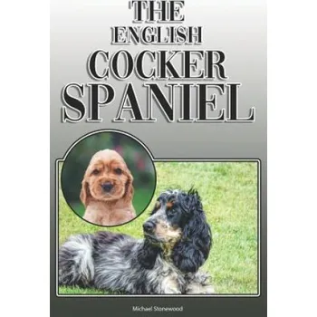 Cizojazyčná kniha The English Cocker Spaniel: A Complete and Comprehensive Owners Guide To: Buying, Owning, Health, Grooming, Training, Obedience, Understanding and (Michael Stonewood)(Brožovaná)