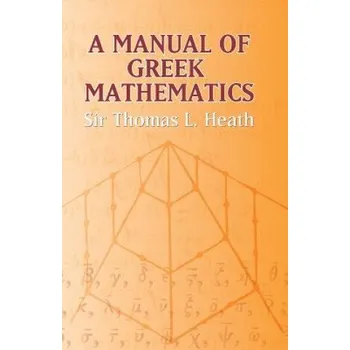 Cizojazyčná kniha Manual of Greek Mathematics (Sir Thomas L Heath)(Brožovaná)