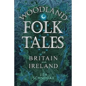 Cestování Woodland Folk Tales of Britain and Ireland (Lisa Schneidau)(Brožovaná)