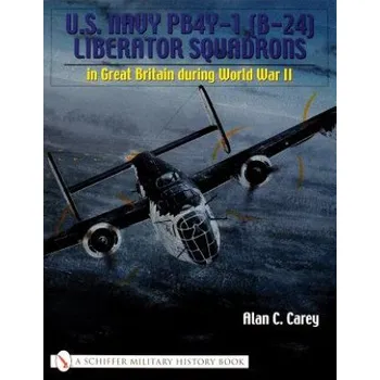 Cizojazyčná kniha U.S. Navy PB4Y-1 (B-24) Liberator Squadrons: in Great Britain during World War II (Alan C. Carey)(Brožovaná)
