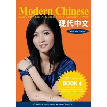 Učebnice Modern Chinese (BOOK 4) - Learn Chinese in a Simple and Successful Way - Series BOOK 1, 2, 3, 4 (Vivienne Zhang)(Brožovaná)
