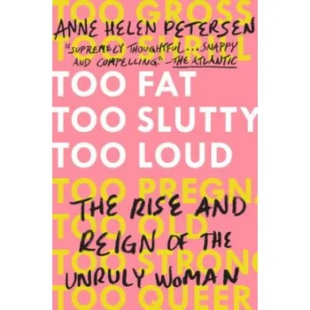 Populárně naučná literatura pro dospělé Too Fat, Too Slutty, Too Loud (Anne Helen Petersen)(Brožovaná)