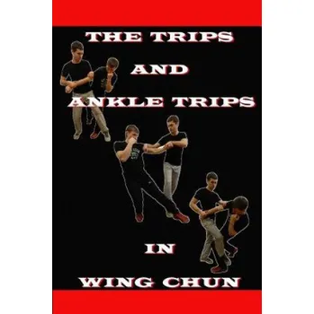 Kniha The ankle trips and trips in wing chun (Neskorodev Semyon)(Brožovaná)