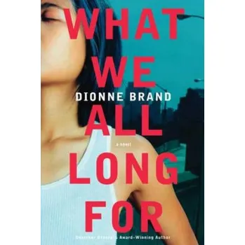 Cizojazyčná kniha What We All Long for (Dionne Brand)(Brožovaná)