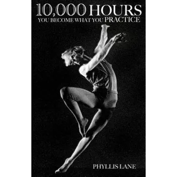 Učebnice 10,000 Hours: You Become What You Practice (Rodrigo Coelho,Phyllis Lane)(Brožovaná)
