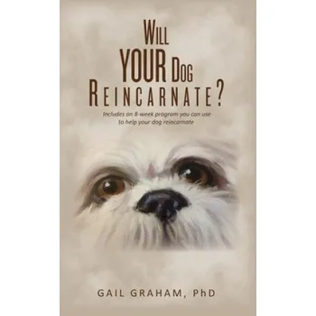 Učebnice Will YOUR Dog Reincarnate? (Phd Gail Graham)(Brožovaná)