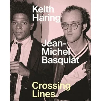 Cizojazyčná kniha Keith Haring/Jean-Michel Basquiat - Crossing Lines (Anna Karina Hofbauer,Ricardo Montez)(Pevná)
