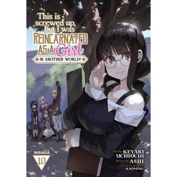 This Is Screwed Up, But I Was Reincarnated as a Girl in Another World! (Manga) Vol. 10 (Kaoming,Keyaki Uchiuchi)(Brožovaná)