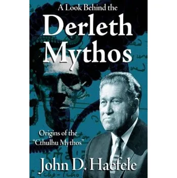 Učebnice A Look Behind the Derleth Mythos: Origins of the Cthulhu Mythos (John D Haefele,W H Pugmire)(Brožovaná)