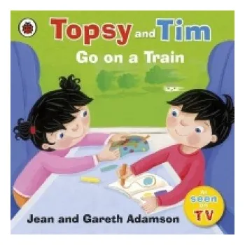 Cizojazyčná kniha Topsy and Tim: Go on a Train (Adamson Jean)(Brožovaná)