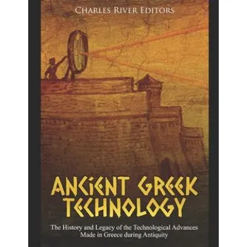 Cizojazyčná kniha Ancient Greek Technology: The History and Legacy of the Technological Advances Made in Greece During Antiquity (Charles River Editors)(Brožovaná)