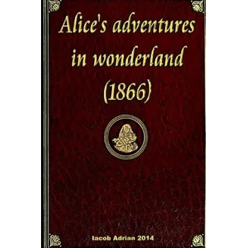 Kniha Alice's adventures in wonderland (1866) (Iacob Adrian)(Brožovaná)