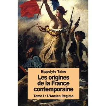 Učebnice Les origines de la France contemporaine: Tome I: L'Ancien Régime (Hippolyte Taine)(Brožovaná)