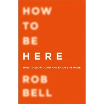 Učebnice How To Be Here (Rob Bell)(Brožovaná)