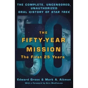 Cizojazyčná kniha Fifty-Year Mission: The Complete, Uncensored, Unauthorized Oral History of Star Trek: The First 25 Years (Edward Gross,Mark A. Altman)(Brožovaná)