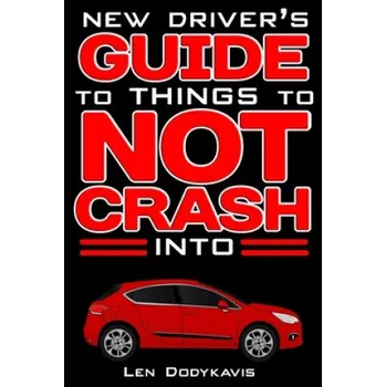Cizojazyčná kniha New Driver's Guide to Things to NOT Crash Into (Len Dodykavis)(Brožovaná)