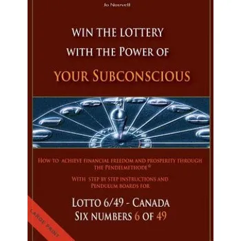 Učebnice Win the Lottery with the power of your subconscious - Lottery - 6/49 - Canada: How to achieve financial freedom and prosperity through the Pendelmetho (Jo Nouvell)(Brožovaná)