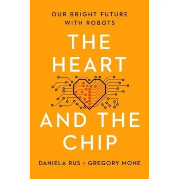 Cizojazyčná kniha The Heart and the Chip: Our Bright Future with Robots (Daniela Rus)(Pevná)