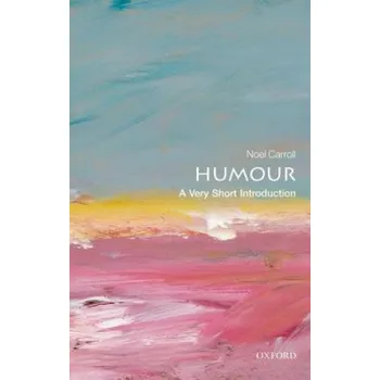 Cizojazyčná kniha Humour: A Very Short Introduction (Noel Carroll)(Brožovaná)