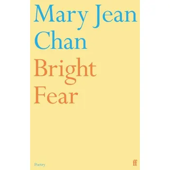 Poezie Bright Fear (Mary Jean Chan)(Brožovaná)