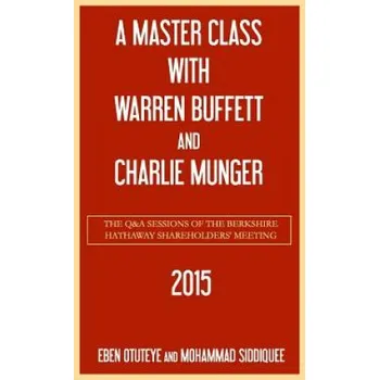 Učebnice A Master Class with Warren Buffett and Charlie Munger 2015 (Mohammad Siddiquee,Eben Otuteye)(Brožovaná)
