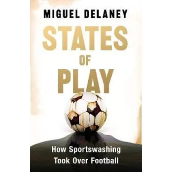 Cizojazyčná kniha States of Play : How Sportswashing Took Over Football (Brožovaná)