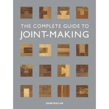 The Complete Guide to Joint-Making (John Bullar)(Brožovaná)