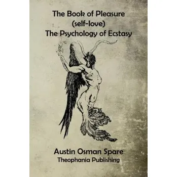 Kniha The Book of Pleasure: The Psychology of Ecstasy (Austin Osman Spare)(Brožovaná)