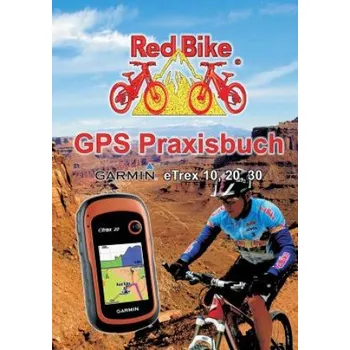GPS navigace GPS Praxisbuch Garmin eTrex 10, 20, 30 (RedBike®,Neubeuern)(Brožovaná)