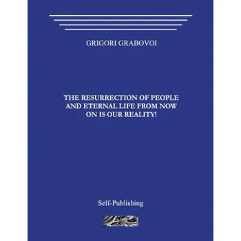 Kniha Resurrection of People and Eternal Life from Now on Is Our R (Grigori Grabovoi)(Brožovaná)