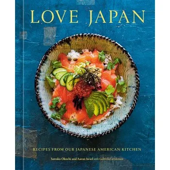 Love Japan: Recipes from Our Japanese American Kitchen [A Cookbook] (Aaron Israel,Gabriella Gershenson)(Pevná)