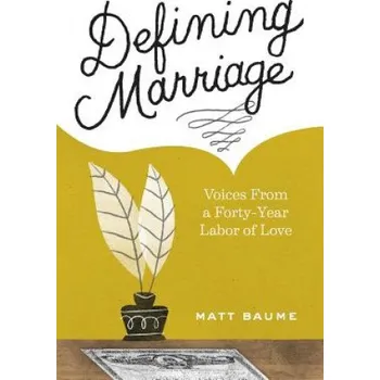 Učebnice Defining Marriage: Voices from a Forty-Year Labor of Love (Matt Baume)(Brožovaná)