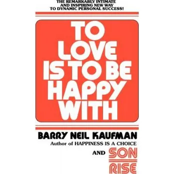 Cizojazyčná kniha To Love Is to Be Happy With (BARRY NEIL KAUFMAN)(Brožovaná)