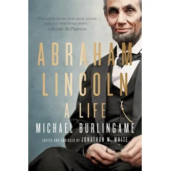 Cizojazyčná kniha Abraham Lincoln – A Life (Michael Burlingame,Jonathan W. White)(Pevná)