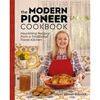 The Modern Pioneer Cookbook: Nourishing Recipes from a Traditional Foods Kitchen (Pevná)