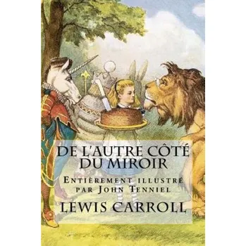Učebnice De l'autre côté du miroir - Illustré par John Tenniel: La suite des aventures d'Alice (Lewis Carroll,John Tenniel,Lynette Chauvirey)(Brožovaná)