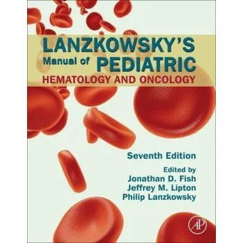 Cizojazyčná kniha Lanzkowsky's Manual of Pediatric Hematology and Oncology (Philip Lanzkowsky,Jeffrey M. Lipton,Jonathan D. Fish)(Pevná)