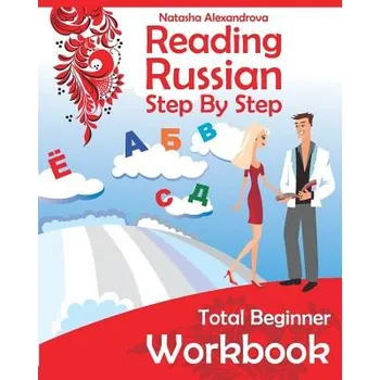 Kniha Reading Russian Workbook: Russian Step by Step Total Beginner (Natasha Alexandrova)(Brožovaná)