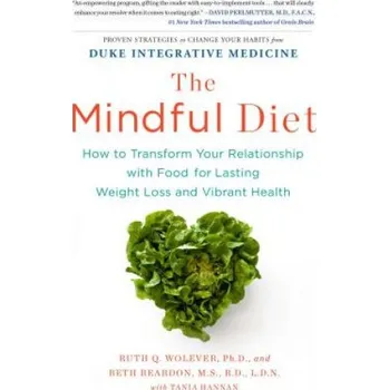 The Mindful Diet (Ruth Quillian Wolever,Beth Reardon,Tania Hannan)(Brožovaná)
