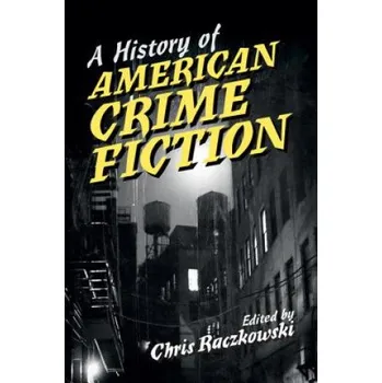 History of American Crime Fiction (Christopher Raczkowski)(Pevná)