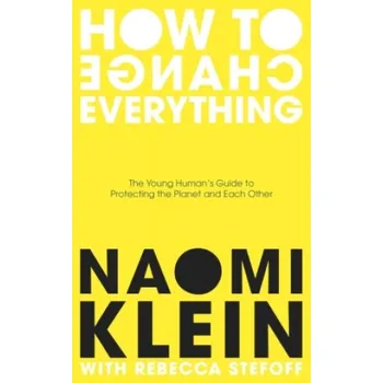 Cizojazyčná kniha How To Change Everything (Naomi Klein,Rebecca Stefoff)(Brožovaná)