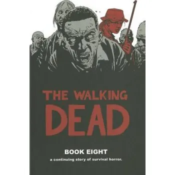 Kniha Walking Dead Book 8 (Robert Kirkman)(Pevná)