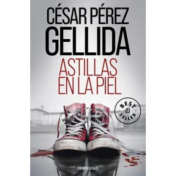 Astillas en la piel (PÉREZ GELLIDA,CÉSAR)(Brožovaná)